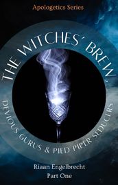 The Witches  Brew, Devious Gurus & Pied Piper Seducers Part One