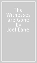 The Witnesses are Gone