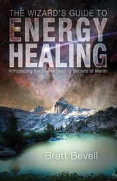The Wizard s Guide to Energy Healing