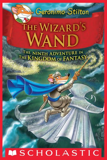 The Wizard's Wand (Geronimo Stilton and the Kingdom of Fantasy #9) - Geronimo Stilton