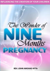 The Wonder Of Nine Months Pregnancy