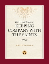 The Workbook on Keeping Company with the Saints