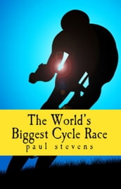 The World s Biggest Cycle Race