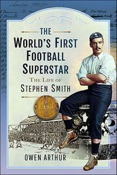 The World s First Football Superstar