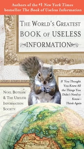 The World s Greatest Book of Useless Information