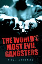 The World s Most Evil Gangsters