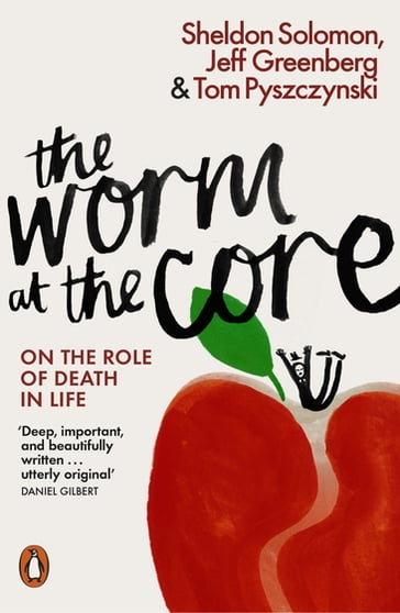 The Worm at the Core - Jeff Greenberg - Sheldon Solomon - Tom Pyszczynski
