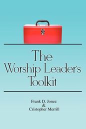 The Worship Leader s Toolkit