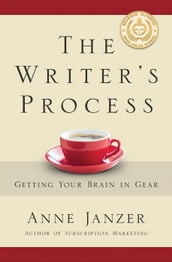 The Writer s Process: Getting Your Brain in Gear