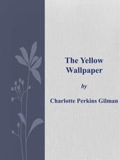 The Yellow Wallpaper