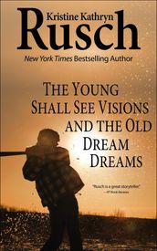 The Young Shall See Visions and The Old Dream Dreams