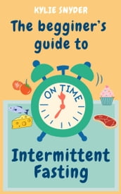 The beginner s guide to Intermittent Fasting