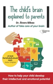 The child s brain explained to parents