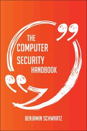 The computer security Handbook - Everything You Need To Know About computer security