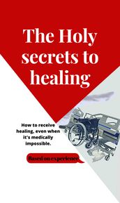 The holy secrets to healing