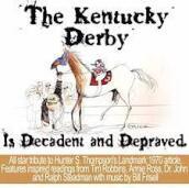 The kentucky derby is decadent and depra