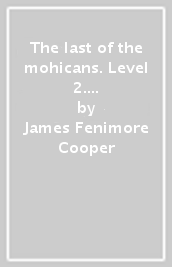 The last of the mohicans. Level 2. Con e-book. Con espansione online. Con CD-Audio