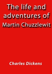 The life and adventures of Martin chuzzlewit
