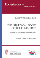 The liturgical books of the roman rite. A guide to the study of their typology and history. 1: Books for the Mass