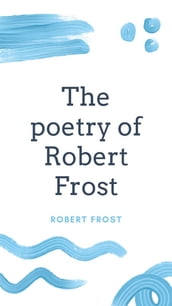 The poetry of Robert Frost