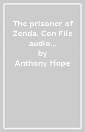 The prisoner of Zenda. Con File audio per il download