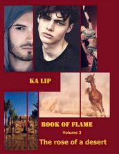 The rose of a desert. Book of Flame