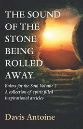 The sound of the stone being rolled away