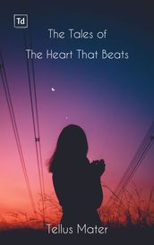 The tales of the heart that beats