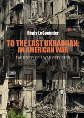 The the Last Ukrainian: An American War