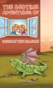 TheBedtime Adventures of Duggan the Dragon