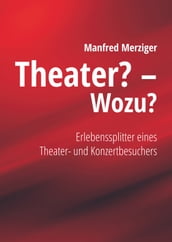 Theater? - Wozu?