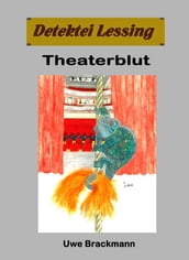 Theaterblut. Detektei Lessing Kriminalserie, Band 32.