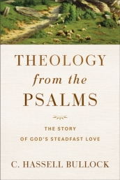 Theology from the Psalms ¿ The Story of God`s Steadfast Love