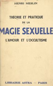 Théorie et pratique de la magie sexuelle