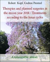 Therapies and planned surgeries in the moon year 2018 - Treatments according to the lunar cycles
