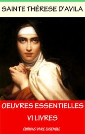 Thérèse D Avila - Ses oeuvres Essentielles