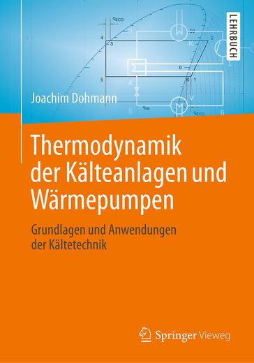 Thermodynamik der Kälteanlagen und Wärmepumpen - Joachim Dohmann