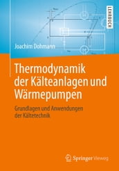 Thermodynamik der Kälteanlagen und Wärmepumpen