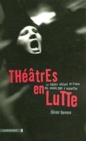 Théâtres en lutte - Le théâtre militant en France des années 1960 à aujourd hui