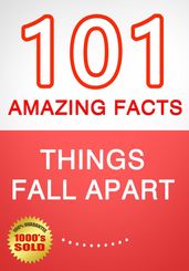 Things Fall Apart - 101 Amazing Facts You Didn t Know