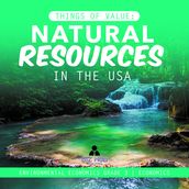Things of Value : Natural Resources in the USA Environmental Economics Grade 3 Economics