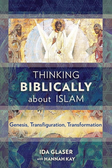 Thinking Biblically about Islam - Hannah Kay - Ida Glaser