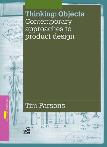 Thinking: Objects: Contemporary Approaches to Product Design - Mr Tim Parsons