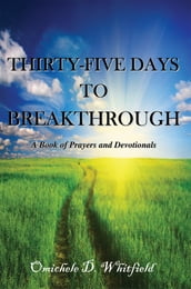 Thirty-Five Days to Breakthrough