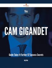 This Cam Gigandet Guide Takes It Further - 57 Success Secrets