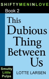 This Dubious Thing Between Us (Book 2)