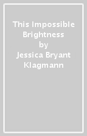 This Impossible Brightness