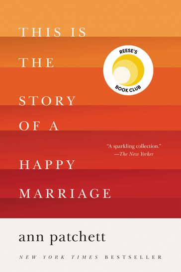 This Is the Story of a Happy Marriage - Ann Patchett