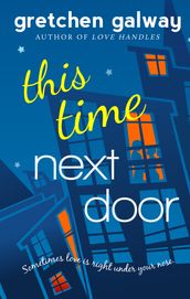 This Time Next Door (A Romantic Comedy)