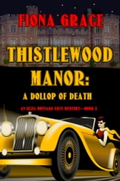 Thistlewood Manor: A Dollop of Death (An Eliza Montagu Cozy MysteryBook 2)